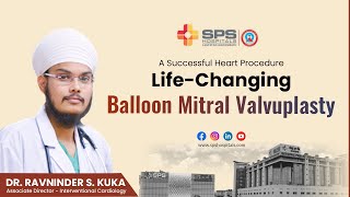 Successful Balloon Mitral Valvuloplasty BMV for Shrunken Mitral Valve  SPS Hospitals [upl. by Akiam]