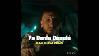 Djalil Palermo X  ya denia désolé🎶🎶 [upl. by Trimmer]