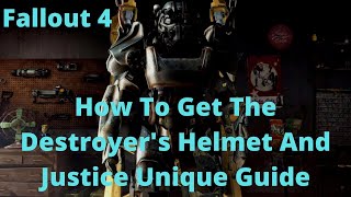 Fallout 4 How To Get The Destroyers Helmet And Justice Unique Guide [upl. by Aninnaig188]