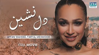 Dil Nasheen  Full Movie  Faryal Mehmood Affan Waheed Ghana Ali  A Story Of Betrayal In Love [upl. by Rhyner]