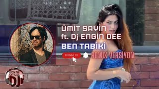 Ümit Sayın ft Dj Engin Dee  Ben Tabiki  Remix Versiyon [upl. by Euqnimod963]