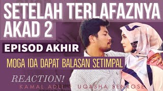 SETELAH TERLAFAZNYA AKAD 2 Episod Akhir 20 Moga Ida dapat balasan setimpal  REAKSI DRAMA MELAYU [upl. by Nedloh]