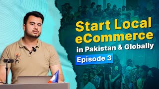 Start your Local eCommerce in Pakistan amp Globally  Episode 3 [upl. by Aivilys]