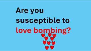 Are you susceptible to love bombing [upl. by Rubma]