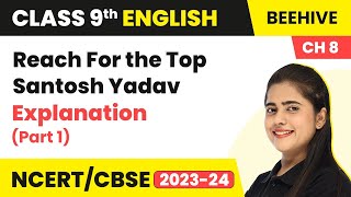 Class 9 English Chapter 8 Explanation  Reach For the Top  Santosh Yadav Part 1 [upl. by Yenaffit]