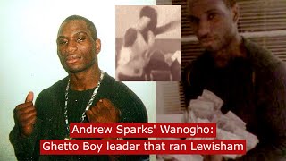 Andrew Sparks Wanogho Ghetto Boys leader that ran Lewisham truecrime [upl. by Marge]