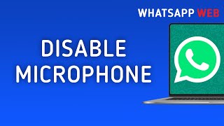 How to Disable Microphone in WhatsApp Web on PC [upl. by Armillda]