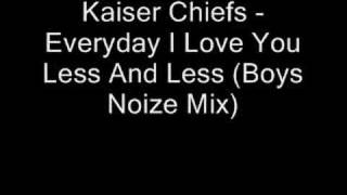 Kaiser Chiefs  Everyday I Love You Less And Less REMIX [upl. by Ardis]