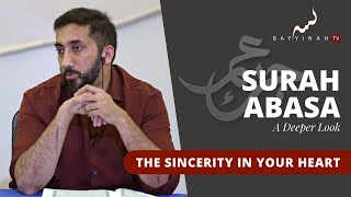 Be Sincere Only for Allah  Nouman Ali Khan  A Deeper Look Series Surah Abasa [upl. by Aylmer397]