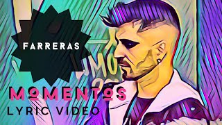 Farreras  Momentos Radio Edit LYRIC VIDEO [upl. by Marlon]