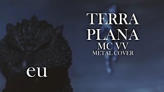 TERRA PLANA  MC VV METAL COVER [upl. by Erlewine]