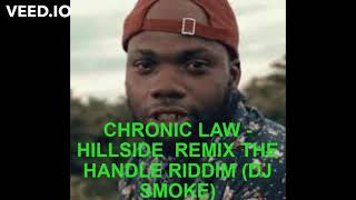 CHRONIC LAW HILLSIDE REMIX THE HANDLE RIDDIM DJ SMOKE [upl. by Tengler73]