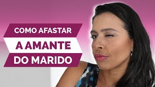 COMO AFASTAR A AMANTE DO MARIDO  Flavia Mariano [upl. by Uahc]