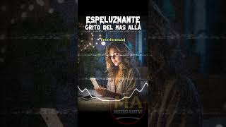 Graba espeluznante grito psicofonia paranormales fantasmas paranormal [upl. by Heather321]