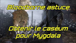 Bloodborne astuce  Obtenir le caséum pour mygdala zone optionnelle [upl. by Enidanreb]