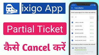 How To Cancel Partial Train Ticket On Ixigo  Ixigo App Se Partial Train Ticket Cancel Kaise Kare [upl. by Froma]