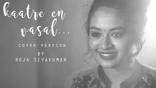 Katre En Vasal Song Cover By Roja Sivakumar   A R Rahman  Heisten Berg  SaltSongs  Salt [upl. by Ilarrold733]