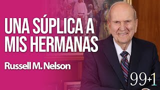 Russell M Nelson Una súplica a mis hermanas  991 [upl. by Jameson]