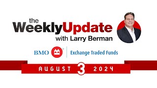 Weekly Update with Larry Berman  August 3rd 2024 [upl. by Bari202]