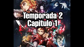 Kimetsu No Yaiba Temporada 2 Capitulo 1  Resumen [upl. by Nivlad545]