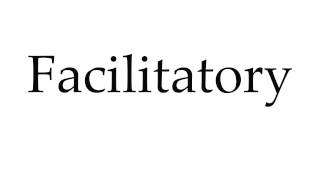 How to Pronounce Facilitatory [upl. by Dorfman313]