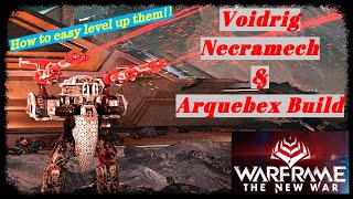 Voidrig Necramech amp Arquebex Build  Easy way to level up for The New War  Warframe [upl. by Yousuf]