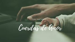 CUERDAS DE AMOR  PIANO  Dav Natanael [upl. by Pall764]