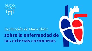 Explicación de Mayo Clinic sobre la enfermedad de las arterias coronarias [upl. by Keare]