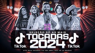 SÓ AS MAIS TOCADAS TIK TOK ABRIL 2024  SELEÇÃO HITS TIK TOK 2024  SÓ AS TOP TIK TOK 2024 [upl. by Natelson]