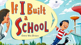 If I Built a School – 🏫 Creative read aloud kids book by Chris Van Dusen [upl. by Llehsal334]