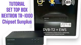 TUTORIAL SET TOP BOX DVBT2 NEXTRON TR1000 Chipset Sunplus [upl. by Rehtul]