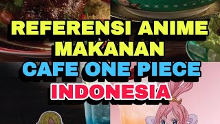 Referensi Anime Makanan Cafe One Piece Indonesia [upl. by Lajes668]