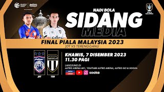 Sidang Media Final Piala Malaysia 2023  Johor Darul Tazim lwn Terengganu  Nadi Bola [upl. by Sremlahc]