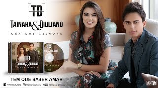 Tainara e Diuliano  Lyric Vídeo Tem Que Saber Amar  Lançamento 2017 [upl. by Octavian473]