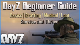 Beginner Guide for DayZ Console and PC  Get Started Here [upl. by Emerson]