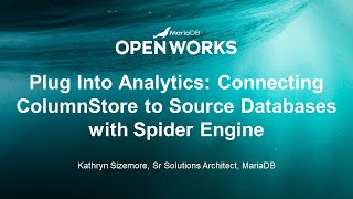 Plug Into Analytics Connecting ColumnStore to Source Databases with Spider Engine [upl. by Attirb39]