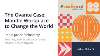 The Ovante case Moodle Workplace to change the world  MoodleMoot Global 2023 [upl. by Lowry631]