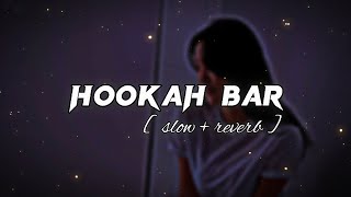 HOOKAH BAR   slow  reverb   lofi slow [upl. by Verina]