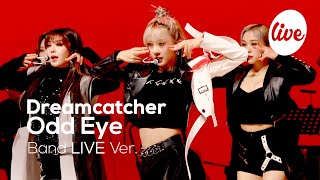 드림캐쳐Dreamcatcher의 “Odd Eye Band Ver”│여기가 드캐 온라인 콘서트장인가요 춤과 밴드의 완벽한 조합 it’s KPOP LIVE 잇츠라이브 [upl. by Jerman941]