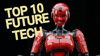 The Top 10 Emerging Technologies for the Future [upl. by Voorhis281]