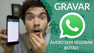 COMO GRAVAR ÁUDIO NO WHATSAPP SEM SEGURAR O BOTÃO [upl. by Corrina475]