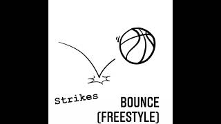 Strikes  Bounce Freestyle [upl. by Arabele]