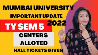 TY SEM 5 EXAM 2022 IMPORTANT UPDATE CENTERS amp HALL TICKETS GIVEN  MUMBAI UNIVERSITY  CHECK NOW [upl. by Ilyse394]