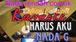 Karaoke  Sufian Suhaimi  Harus Aku Nada Rendah Cowok Nada Pria G [upl. by Annohsal]