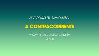 Álvaro Soler David Bisbal  A Contracorriente Yeray Bernal amp Javi García Remix [upl. by Rollins]