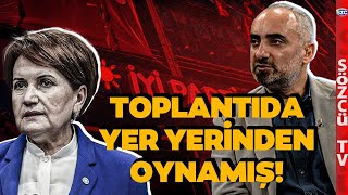 İYİ Parti Kaynıyor Meral Akşener Kurmaylarına Neler Neler Demiş İsmail Saymaz Açıkladı [upl. by Marlette]