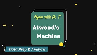 x11L  5 SUPPLEMENTAL Atwoods Machine  Data analysis [upl. by Lucia986]