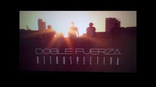 Doble Fuerza Retrospectiva 2016 videoficial estreno [upl. by Kennett]