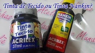 DIFERENÇA ENTRE TINTA NANKIN E TINTA DE TECIDO [upl. by Agata]