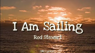 Rod Stewart  I Am Sailing Lyrics [upl. by Netty]